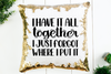 I Have It Together Sequin Pillow