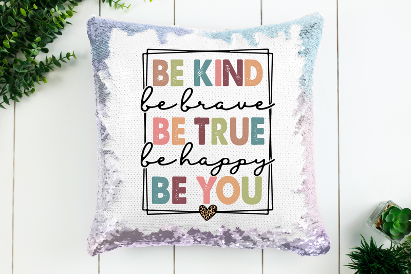 Be Kind, Brave, True, Happy, Be You Sequin Pillow