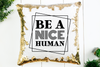 Be a Nice Human Sequin Pillow