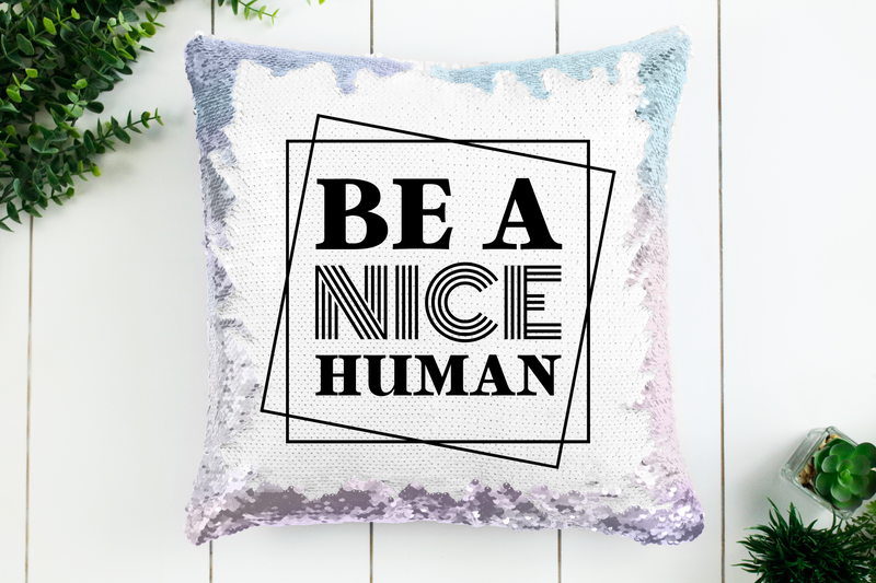 Be a Nice Human Sequin Pillow
