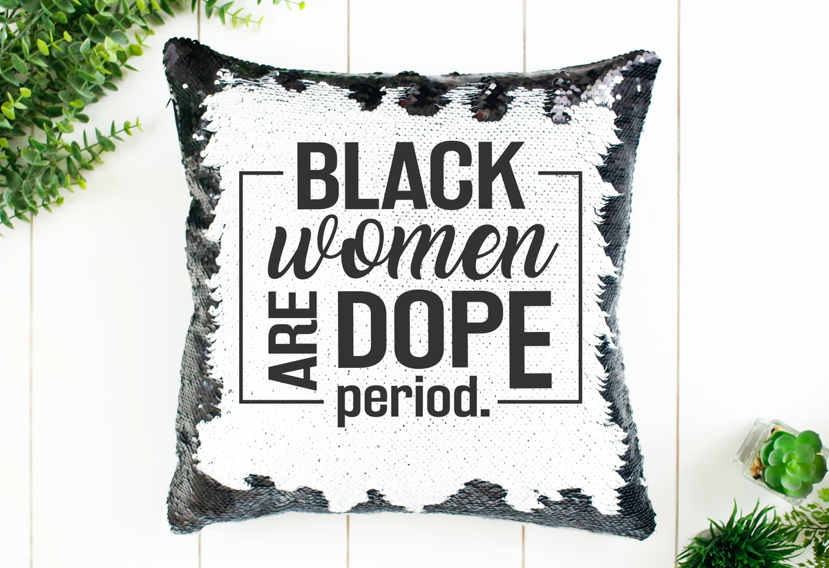 Black Women are Dope Period Sequin Pillow