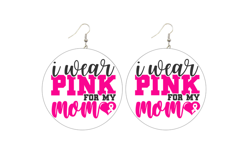 I Wear Pink for My Mom Breast Cancer Wooden Earrings