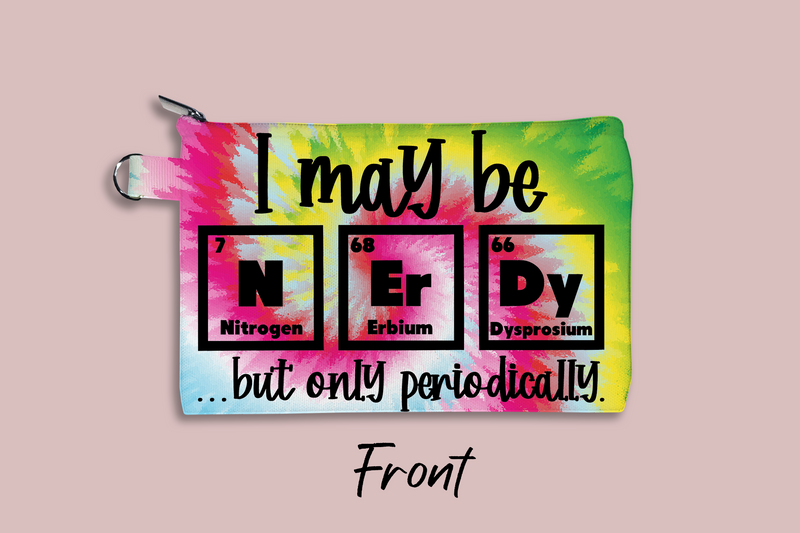 I May Be Nerdy, Periodically Personalized Cosmetic Bag
