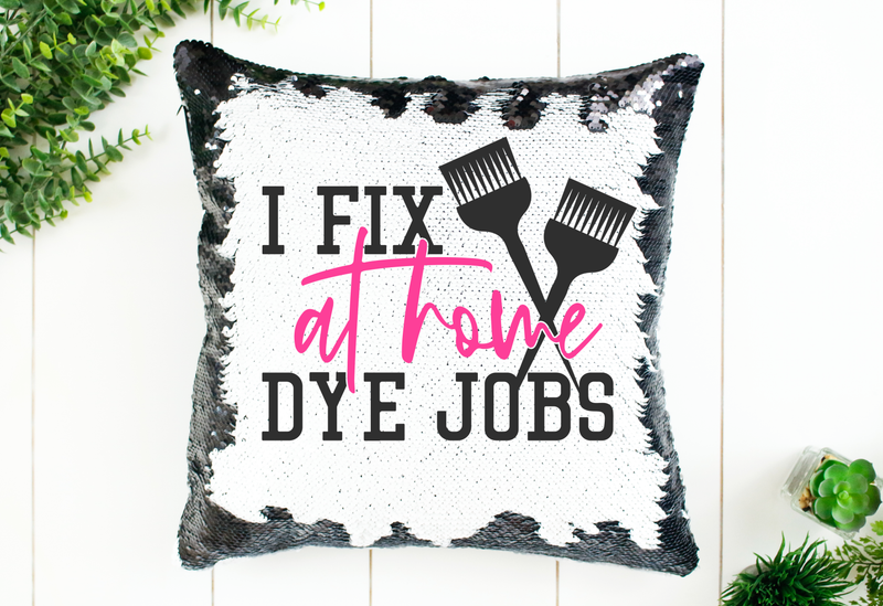 I Fix at Home Dye Jobs Hairstylist Sequin Pillow