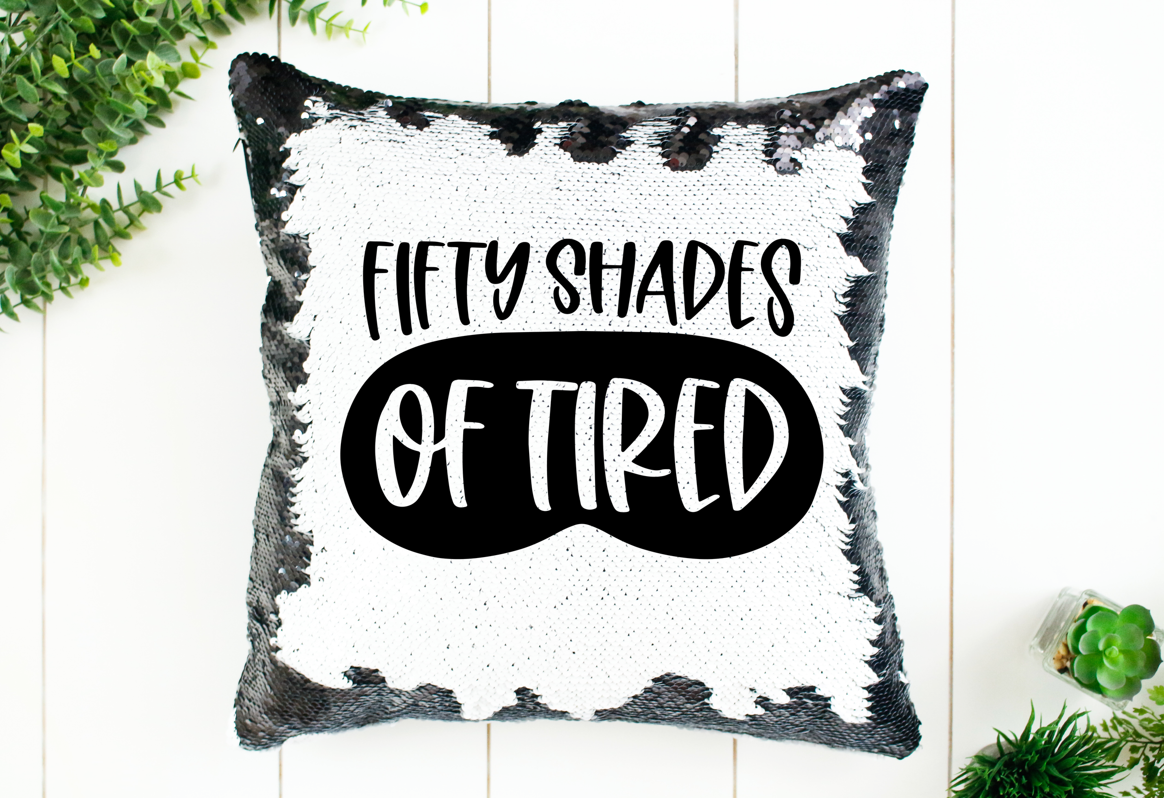 Fifty Shades of Tired Sequin Pillow