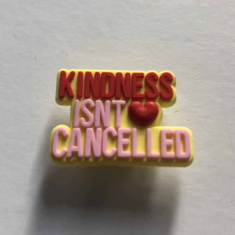 Kindness Isn't Cancelled Shoe Charm