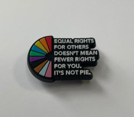 Equal Rights Not Fewer Rights Shoe Charm