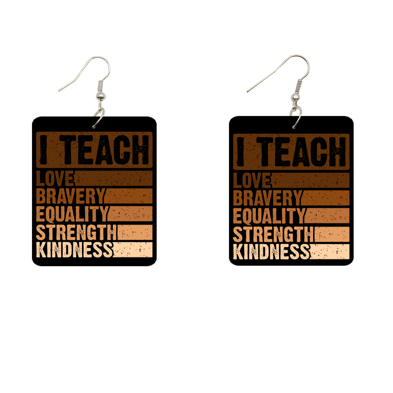 I Teach Love Bravery Equality Strength and Kindness Wooden Earrings