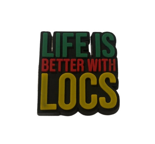 Life is Better with Locs Shoe Charm