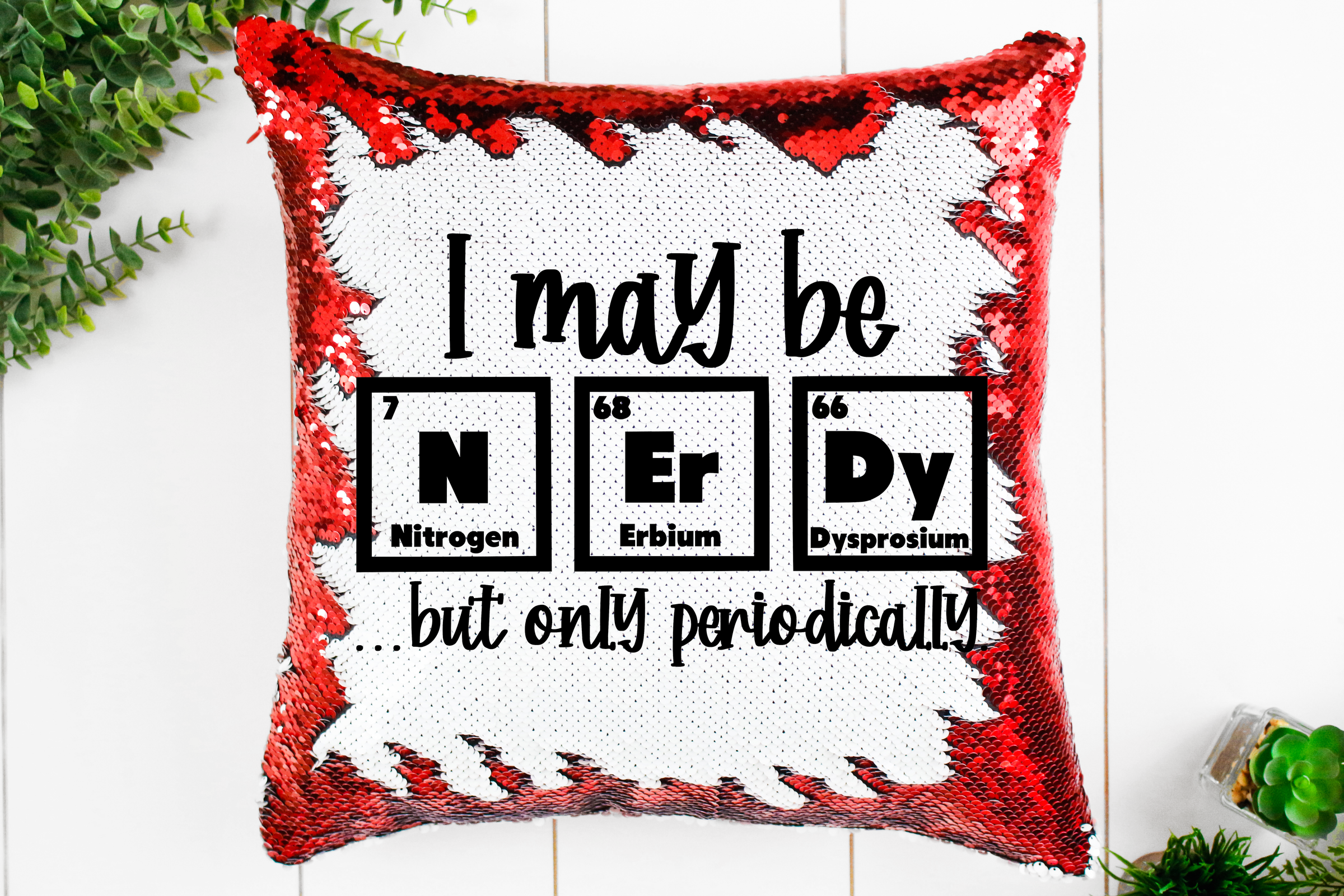 I May Be Nerdy, Periodically Sequin Pillow